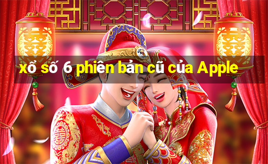 xổ số 6 phiên bản cũ của Apple