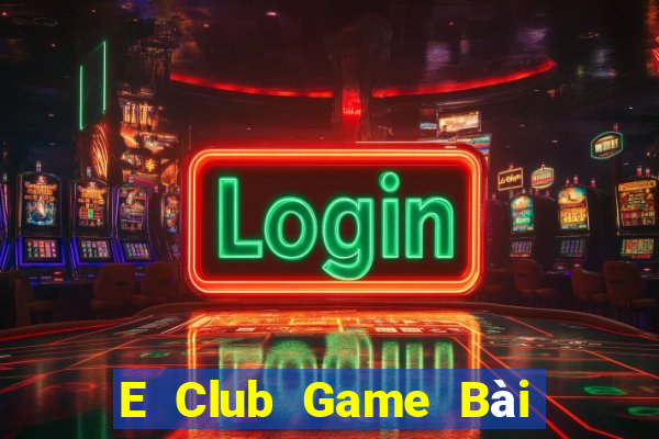 E Club Game Bài Xóc Đĩa