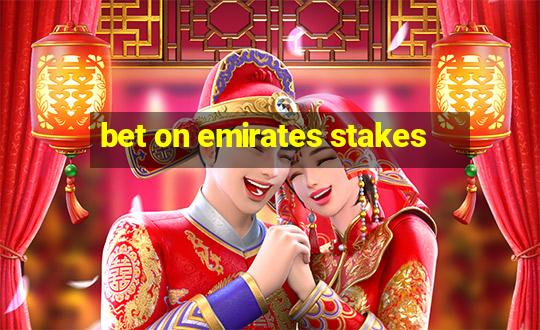 bet on emirates stakes