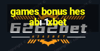 games bonus hesabı 1xbet