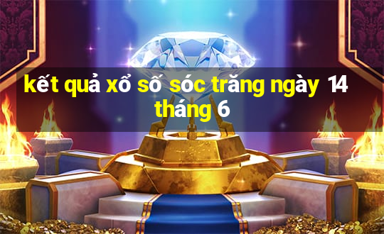 kết quả xổ số sóc trăng ngày 14 tháng 6