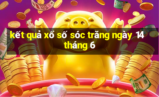 kết quả xổ số sóc trăng ngày 14 tháng 6