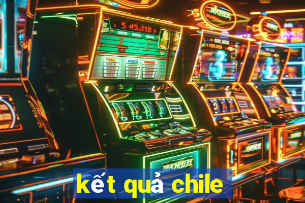 kết quả chile