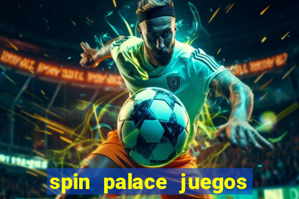 spin palace juegos de casino online