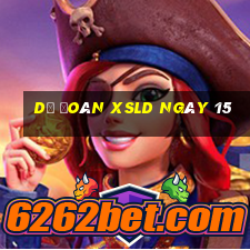 Dự đoán XSLD ngày 15