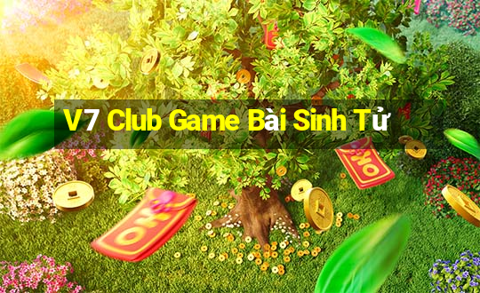 V7 Club Game Bài Sinh Tử