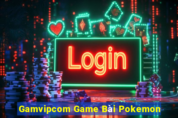 Gamvipcom Game Bài Pokemon