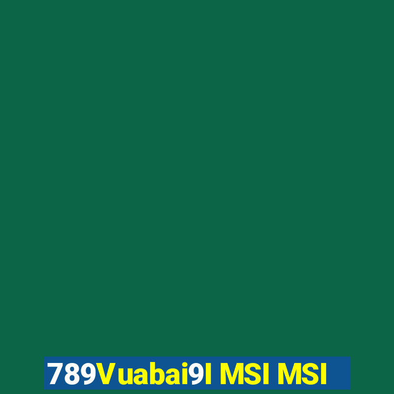 789Vuabai9I MSI MSI