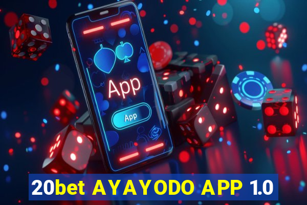 20bet AYAYODO APP 1.0