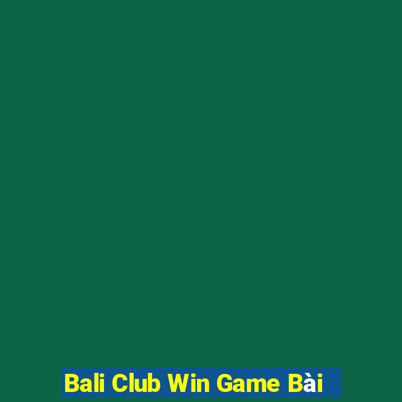 Bali Club Win Game Bài