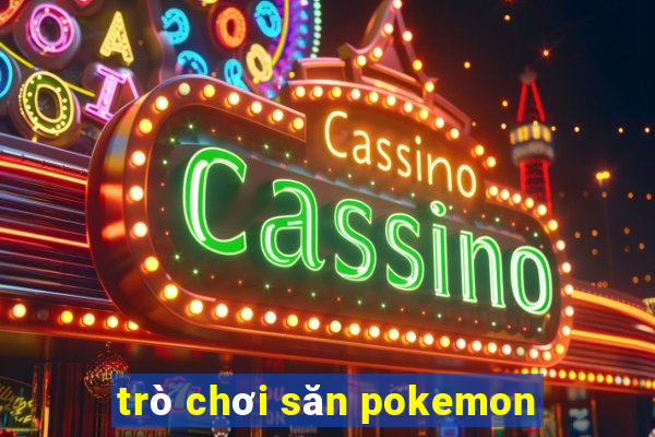 trò chơi săn pokemon