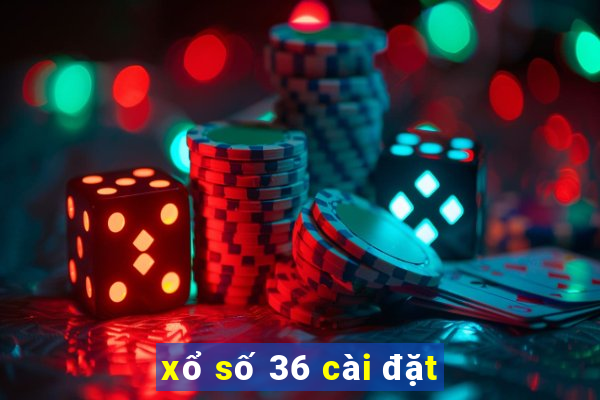 xổ số 36 cài đặt