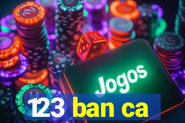 123 ban ca