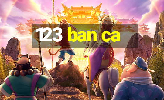 123 ban ca