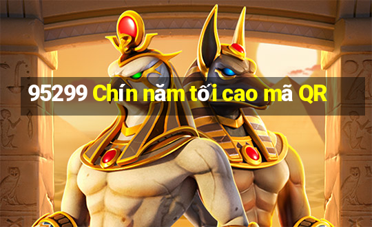 95299 Chín năm tối cao mã QR