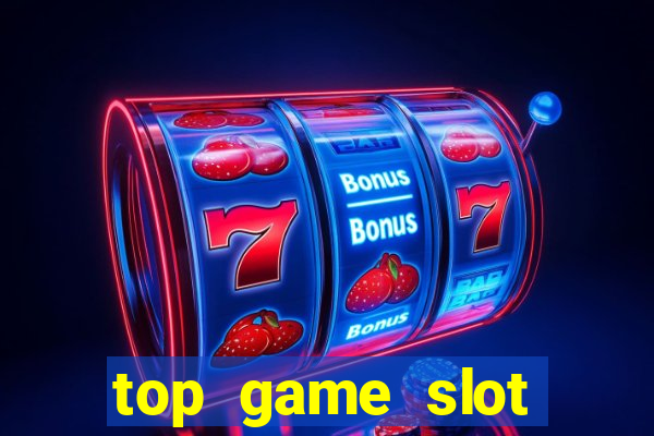 top game slot đổi thưởng