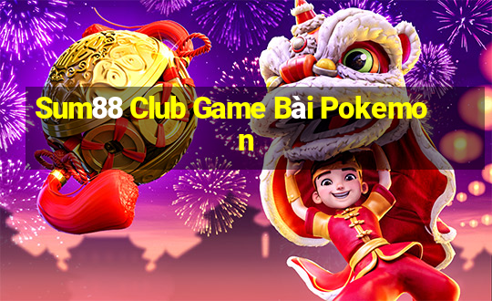 Sum88 Club Game Bài Pokemon