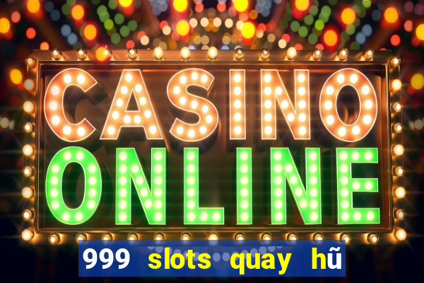 999 slots quay hũ thần tài