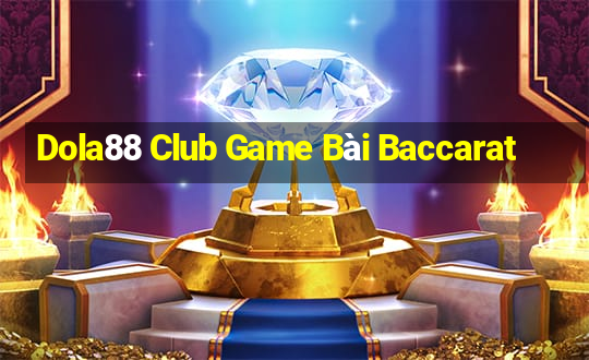 Dola88 Club Game Bài Baccarat