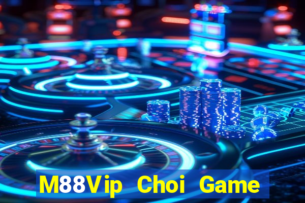 M88Vip Choi Game Đánh Bài