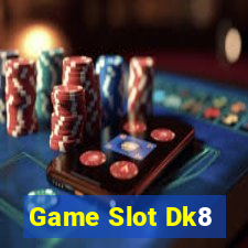 Game Slot Dk8