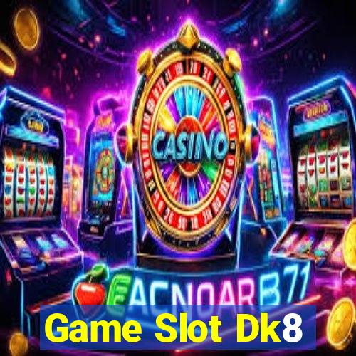 Game Slot Dk8