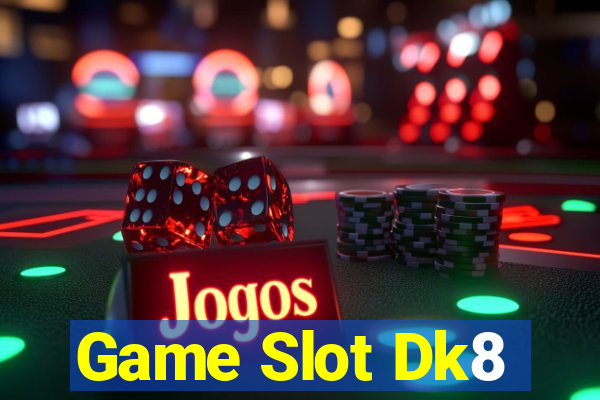 Game Slot Dk8