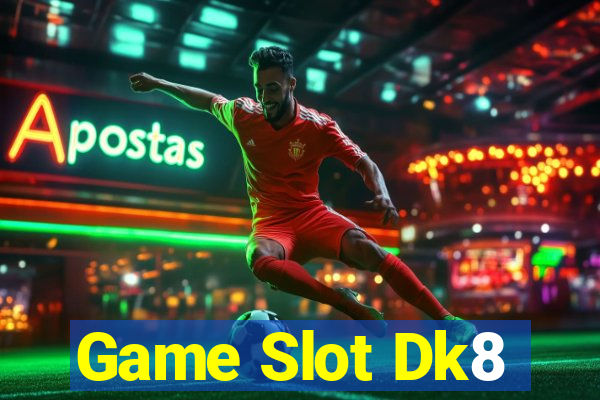 Game Slot Dk8