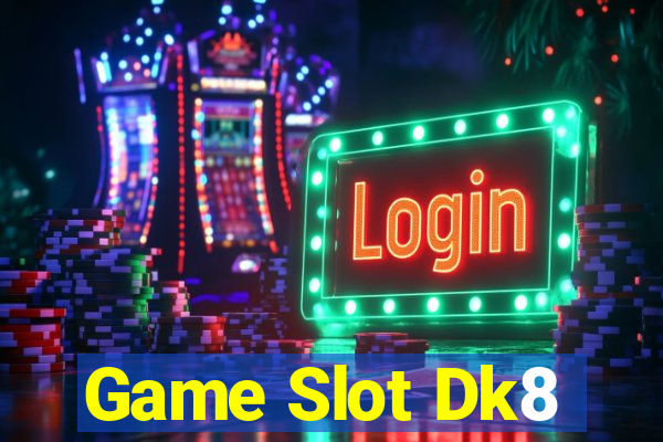 Game Slot Dk8