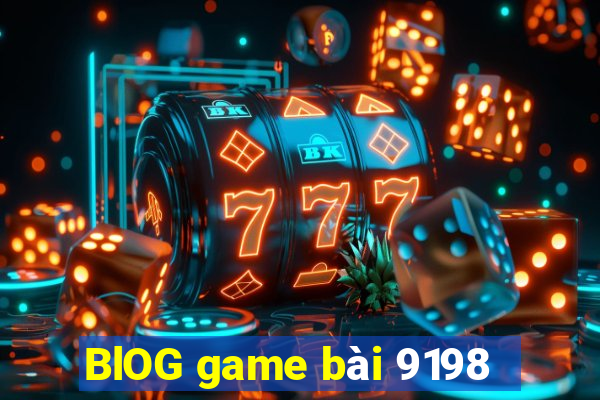 BlOG game bài 9198