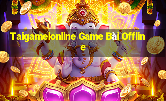 Taigameionline Game Bài Offline