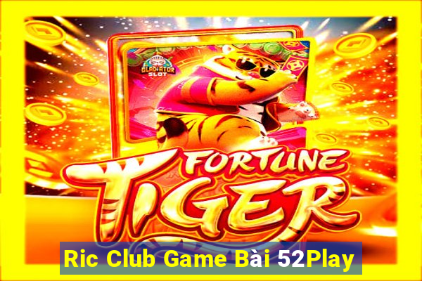 Ric Club Game Bài 52Play