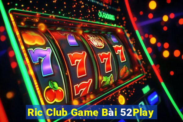 Ric Club Game Bài 52Play