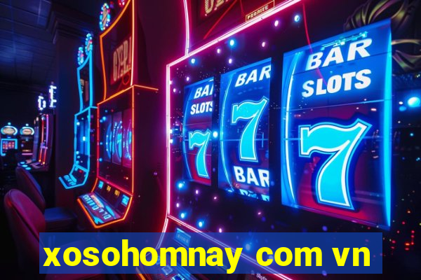 xosohomnay com vn