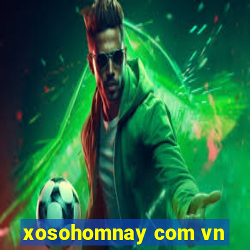 xosohomnay com vn