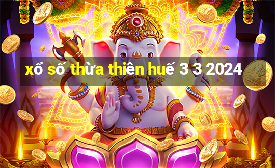 xổ số thừa thiên huế 3 3 2024