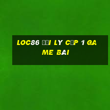 Loc86 Đại Lý Cấp 1 Game Bài