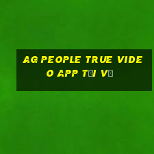 ag People True Video app Tải về