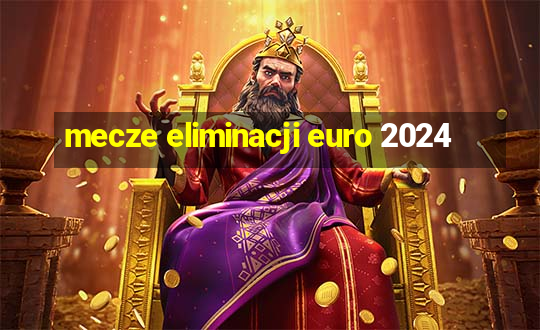 mecze eliminacji euro 2024