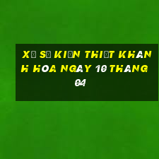 xổ số kiến thiết khánh hòa ngày 10 tháng 04