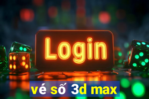 vé số 3d max