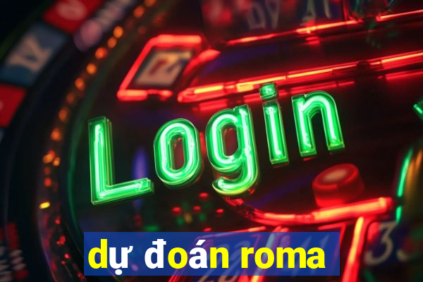 dự đoán roma