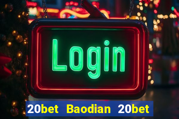 20bet Baodian 20bet Baodian Fun88 tải về