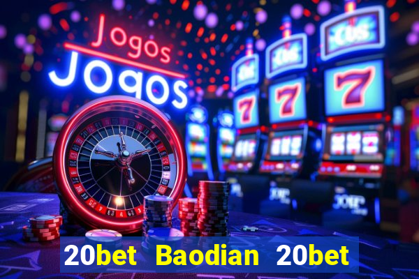 20bet Baodian 20bet Baodian Fun88 tải về