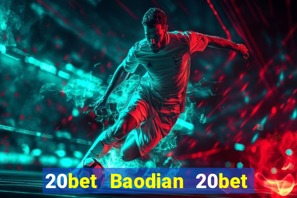 20bet Baodian 20bet Baodian Fun88 tải về