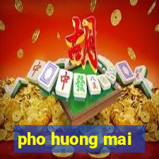 pho huong mai