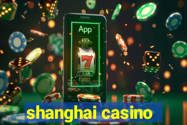 shanghai casino