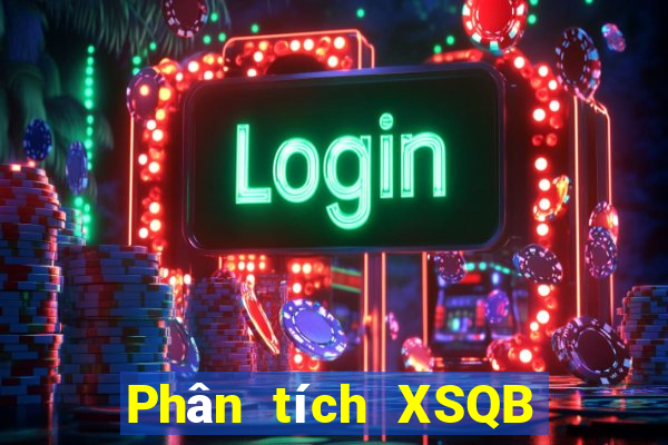 Phân tích XSQB ngày 1