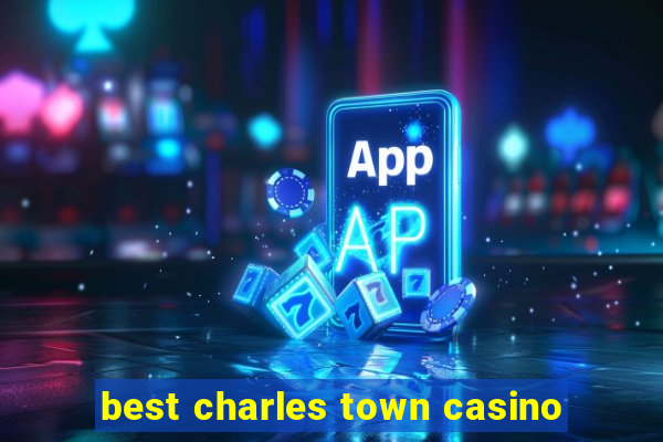 best charles town casino