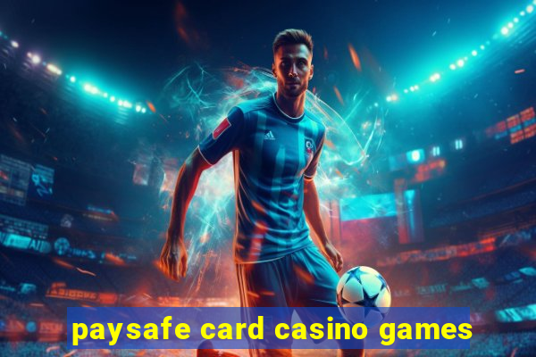 paysafe card casino games